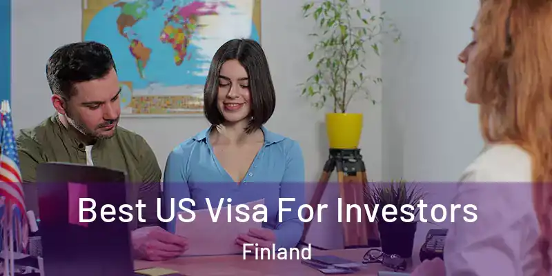 Best US Visa For Investors Finland