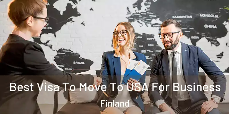 Best Visa To Move To USA For Business Finland