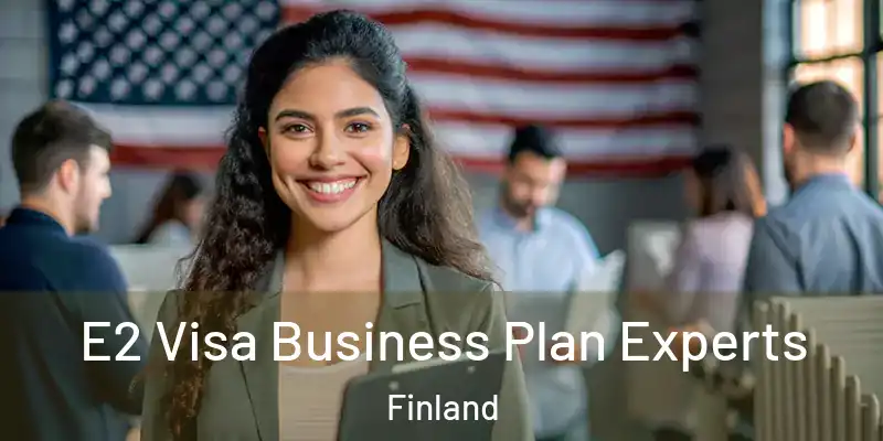 E2 Visa Business Plan Experts Finland