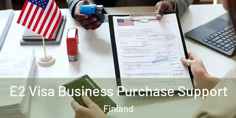 E2 Visa Business Purchase Support Finland