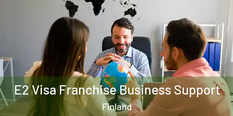 E2 Visa Franchise Business Support Finland