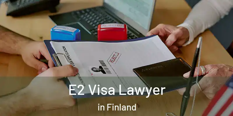 E2 Visa Lawyer in Finland