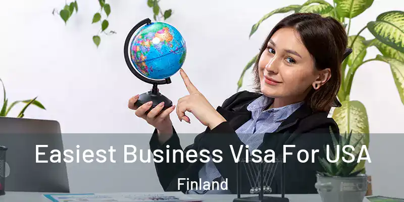 Easiest Business Visa For USA Finland