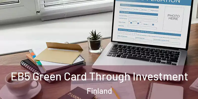 EB5 Green Card Through Investment Finland