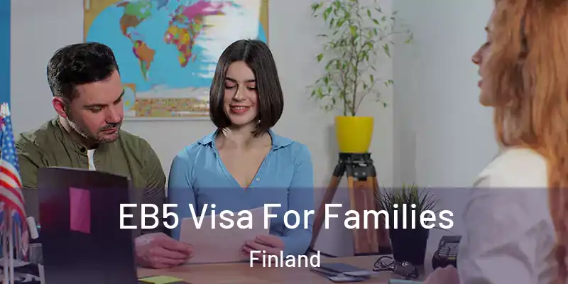  EB5 Visa For Families Finland