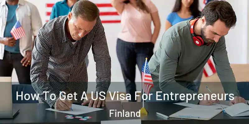 How To Get A US Visa For Entrepreneurs Finland