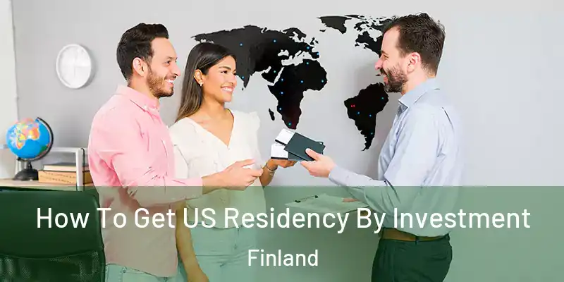 How To Get US Residency By Investment Finland