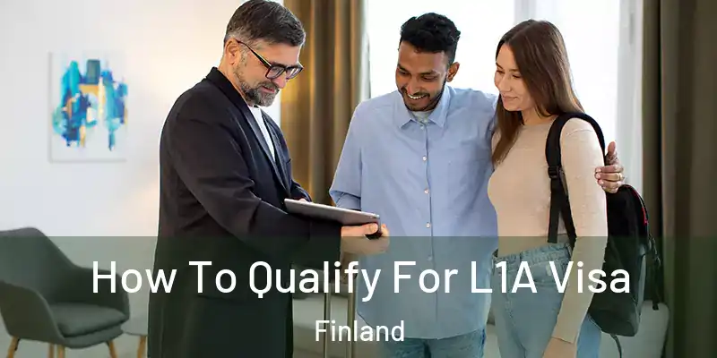How To Qualify For L1A Visa Finland