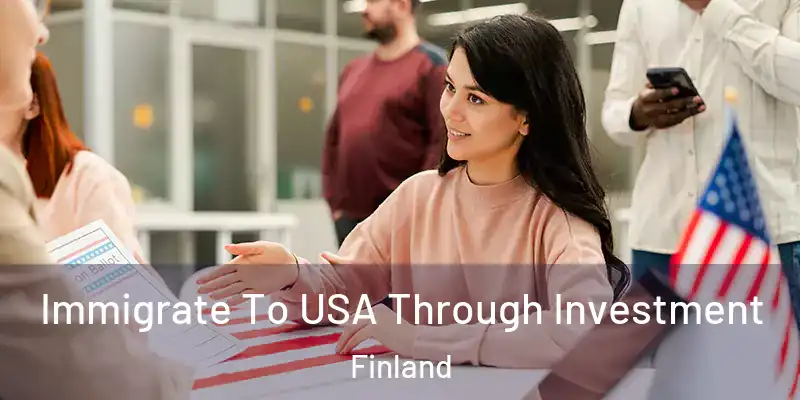 Immigrate To USA Through Investment Finland