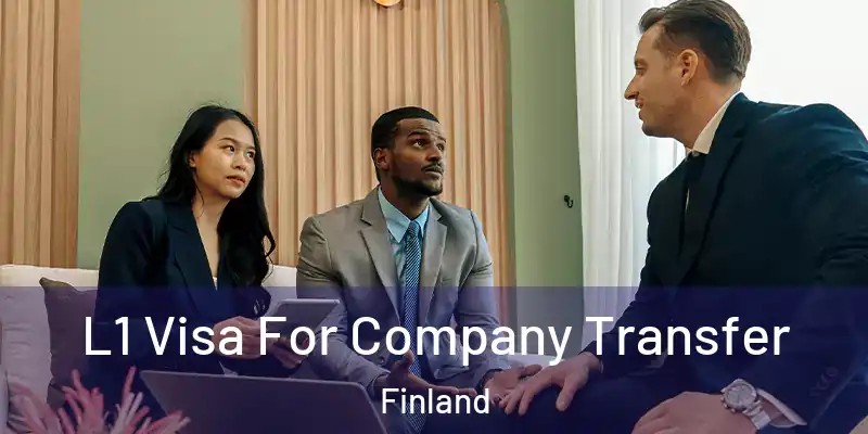 L1 Visa For Company Transfer Finland