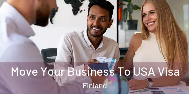 Move Your Business To USA Visa Finland