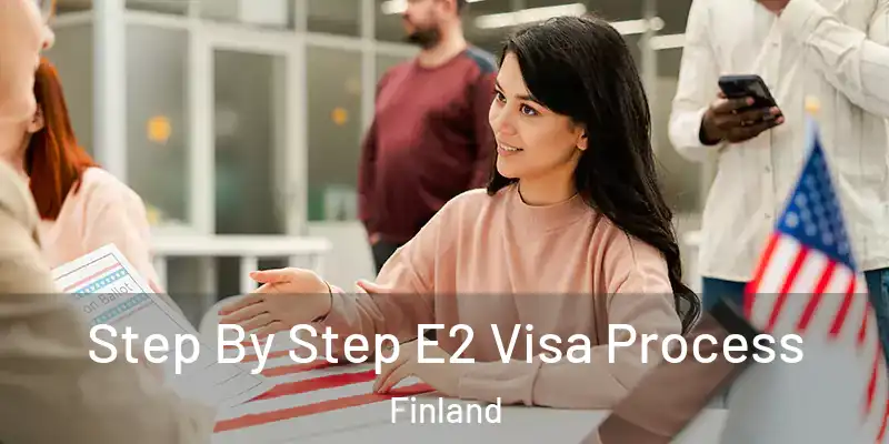  Step By Step E2 Visa Process Finland