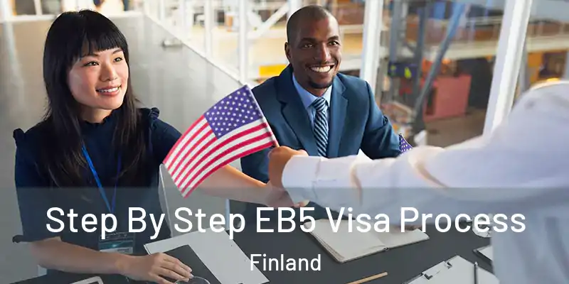 Step By Step EB5 Visa Process Finland