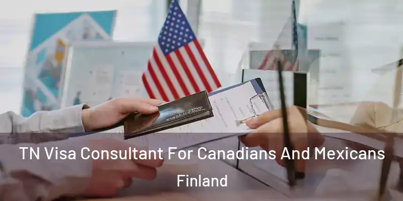 TN Visa Consultant For Canadians And Mexicans Finland