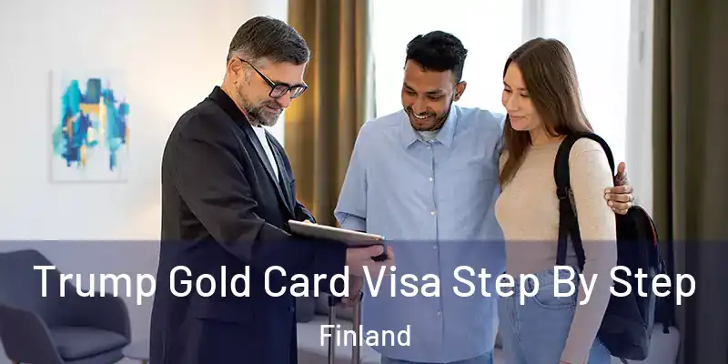 Trump Gold Card Visa Step By Step Finland