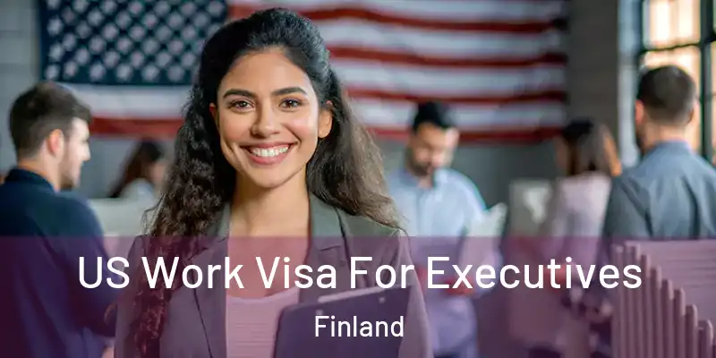 US Work Visa For Executives Finland