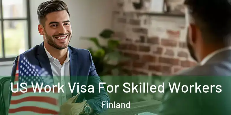 US Work Visa For Skilled Workers Finland